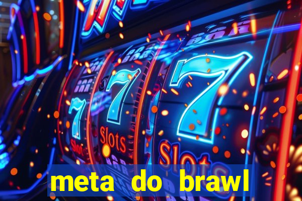 meta do brawl stars 2024